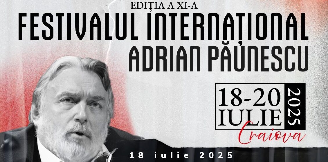 Festivalul Internațional Adrian Păunescu revine la Craiova intre 18 si 20 iulie