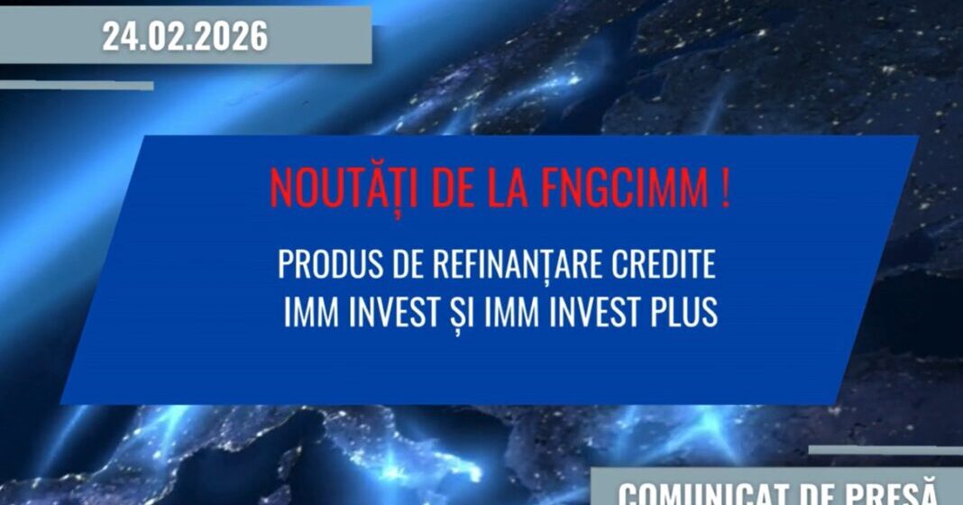 (P) FNGCIMM lansează refinanțarea IMM INVEST și IMM INVEST PLUS: soluții optime pentru capital, investiții și creșterea competitivității IMM-urilor