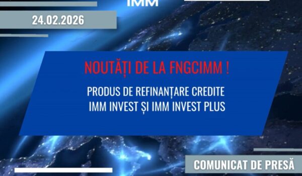 (P) FNGCIMM lansează refinanțarea IMM INVEST și IMM INVEST PLUS: soluții optime pentru capital, investiții și creșterea competitivității IMM-urilor
