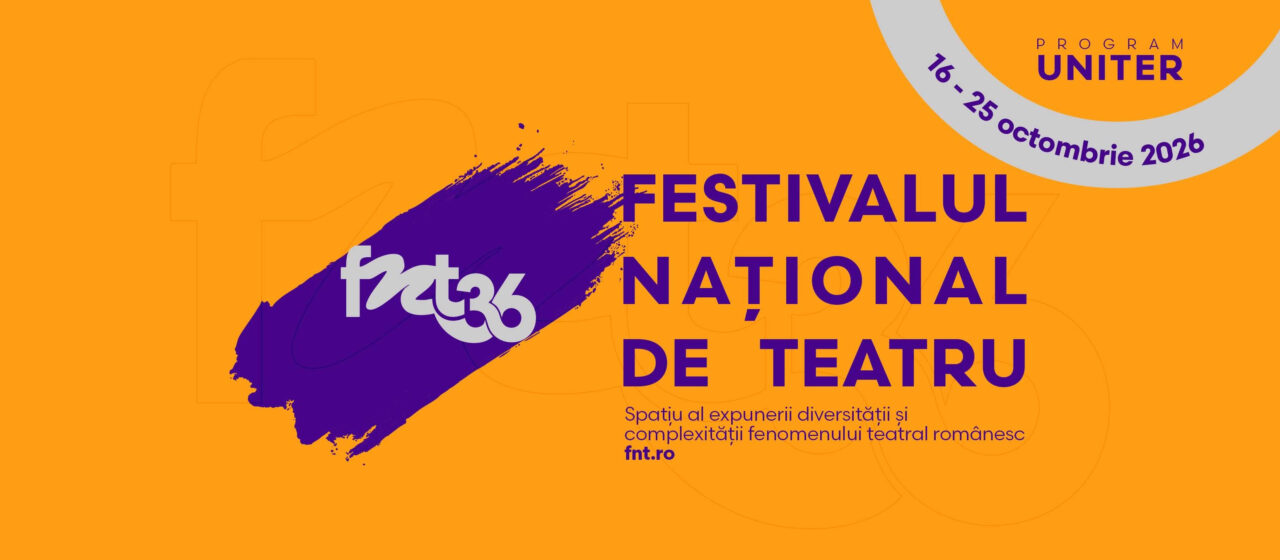 Programul spectacolelor Festivalulului Național de Teatru 2026